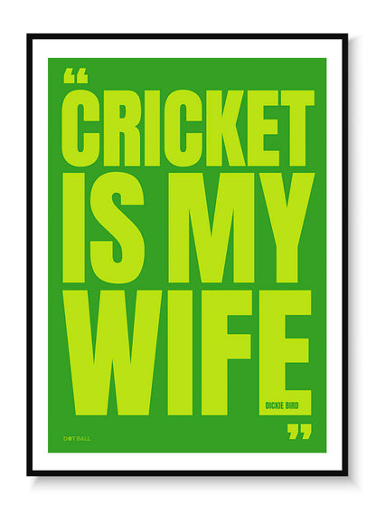 Framed poster with 'Cricket is my wife' text on a green background. Cricket Art 